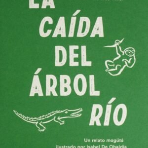 La caída del árbol-río. Un relato Magütá