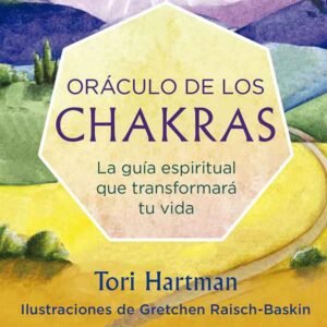Oráculo de los Chakras. La guía espiritual que transformará tu vida