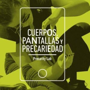 Cuerpos, pantallas y precariedad