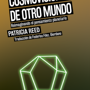 Cosmovisiones de otro mundo. Reimaginando el pensamiento planetario