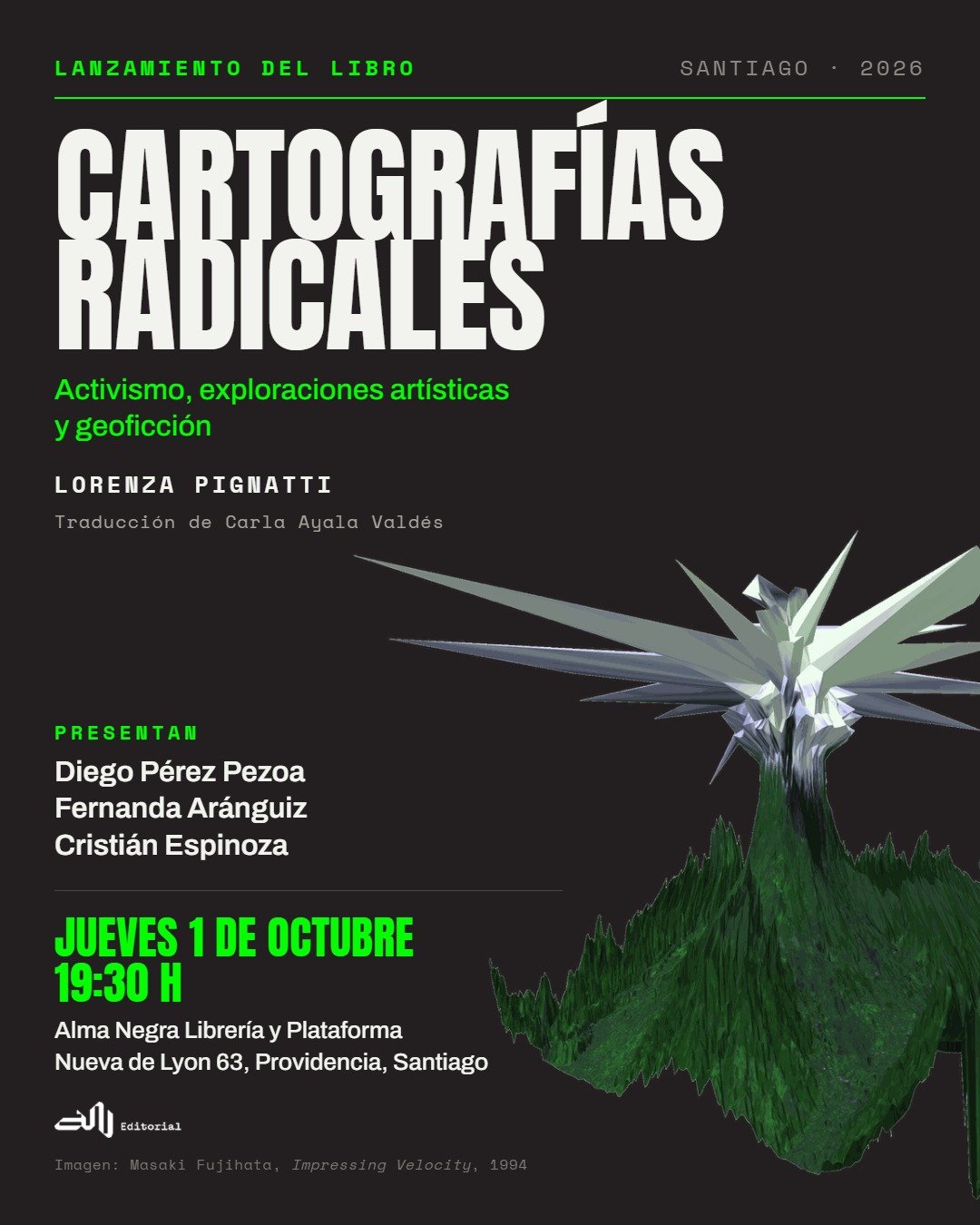 Lanzamiento // CARTOGRAFÍAS RADICALES. ACTIVISMO, EXPLORACIONES ARTÍSTICAS Y GEOFICCIÓN // Lorenza Pignatti // Alma Negra Editorial