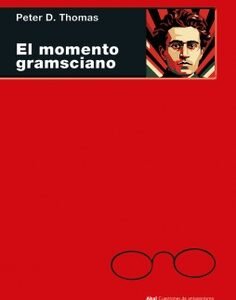El momento gramsciano. Filosofía, hegemonía y marxismo