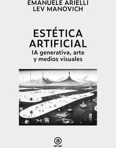 Estética artificial. IA generativa, arte y medios visuales