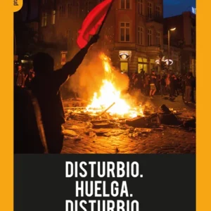 Disturbio. Huelga. Disturbio. La nueva era de los levantamientos