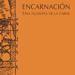 Encarnación. Una filosofía de la carne