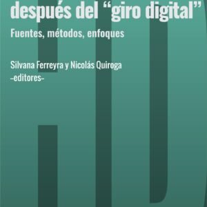 Hacer historia después del "giro digital". Fuentes, método, enfoques