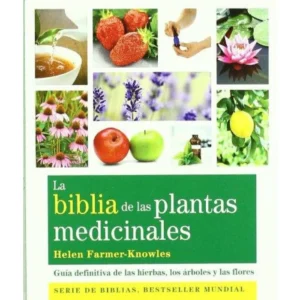 La biblia de las plantas medicinales y curativas. Guía definitiva de las hierbas