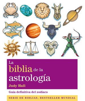 La biblia de la astrología. Guía definitiva de zodíaco