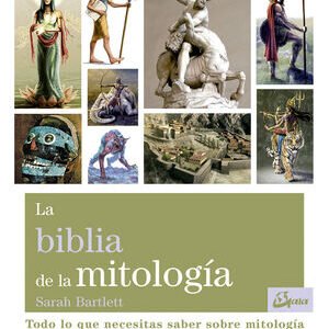 La biblia de la mitología. Todo lo que necesitas saber sobre mitología