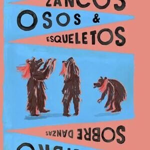 Zancos, osos y esqueletos. Un libro sobre danzas