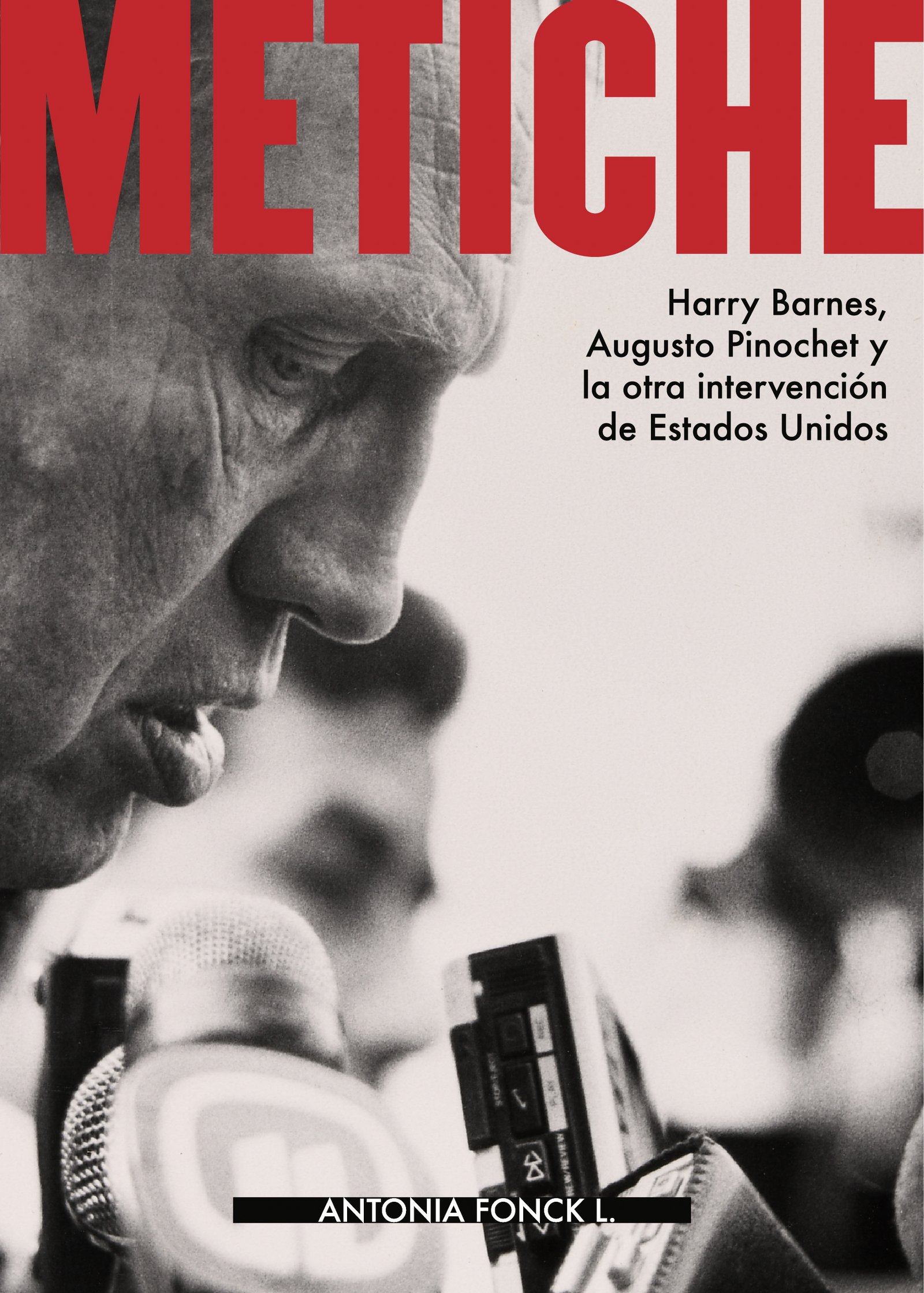METICHE. Harry Barnes, Augusto Pinochet y la otra intervención de Estados Unidos