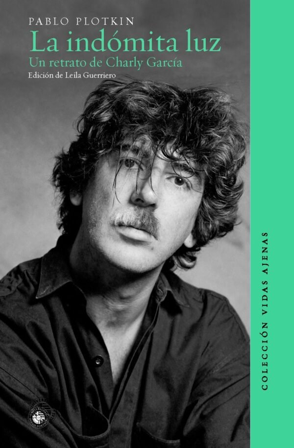 La indómita luz. Un retrato de Charly García
